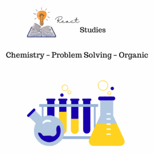 Chemistry – Problem Solving – Organic