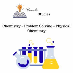 Chemistry – Problem Solving – Physical Chemistry