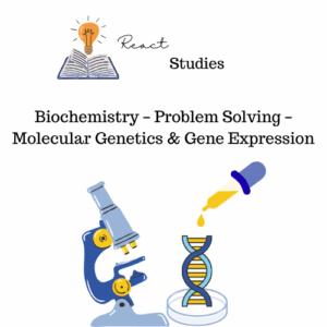Biochemistry – Problem Solving – Molecular Genetics & Gene Expression